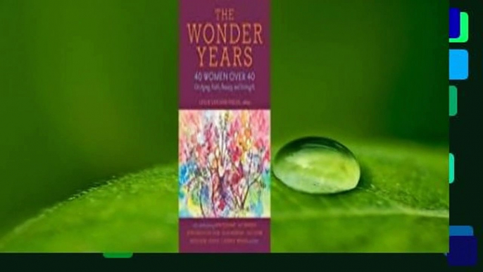 Full version  The Wonder Years: 40 Women Over 40 on Aging, Faith, Beauty, and Strength  Best