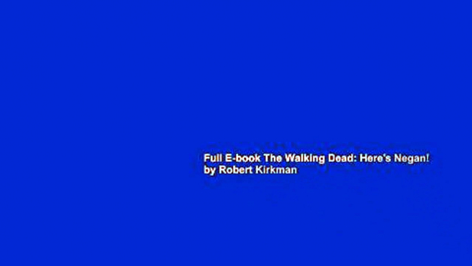 Full E-book The Walking Dead: Here's Negan! by Robert Kirkman