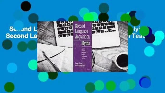 Second Language Acquisition Myths: Applying Second Language Research to Classroom Teaching