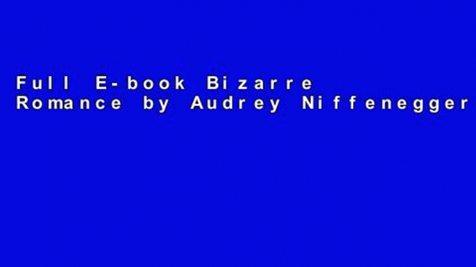 Full E-book Bizarre Romance by Audrey Niffenegger