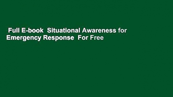 Full E-book  Situational Awareness for Emergency Response  For Free