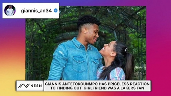 Giannis Antetokounmpo is stunned to learn his girlfriend used to be a Lakers fan