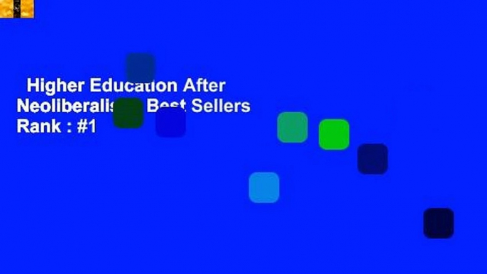 Higher Education After Neoliberalism  Best Sellers Rank : #1