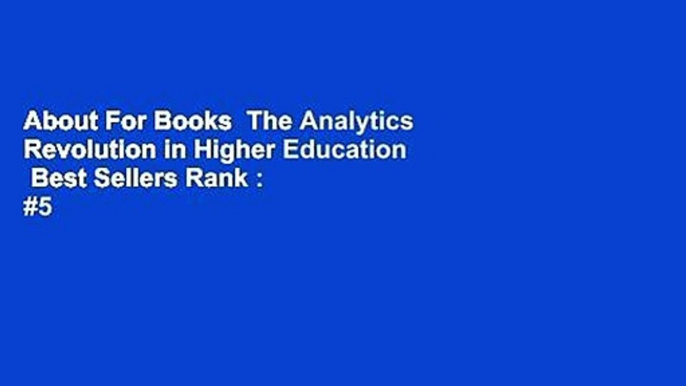 About For Books  The Analytics Revolution in Higher Education  Best Sellers Rank : #5