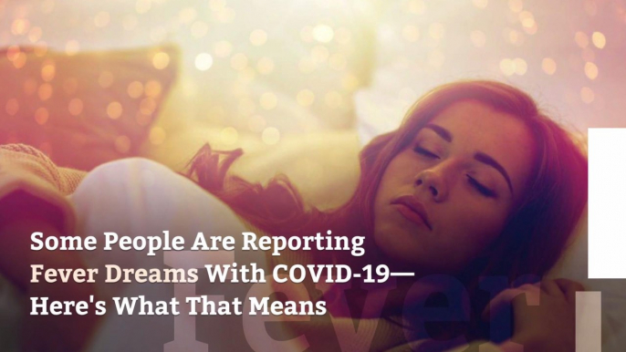 Some People Are Reporting Fever Dreams With COVID-19—Here's What That Means