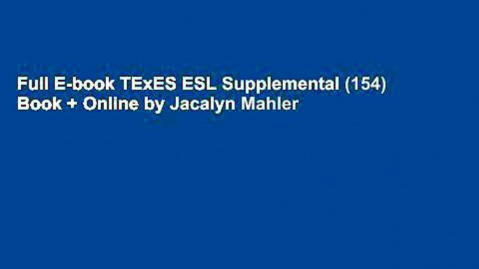 Full E-book TExES ESL Supplemental (154) Book + Online by Jacalyn Mahler