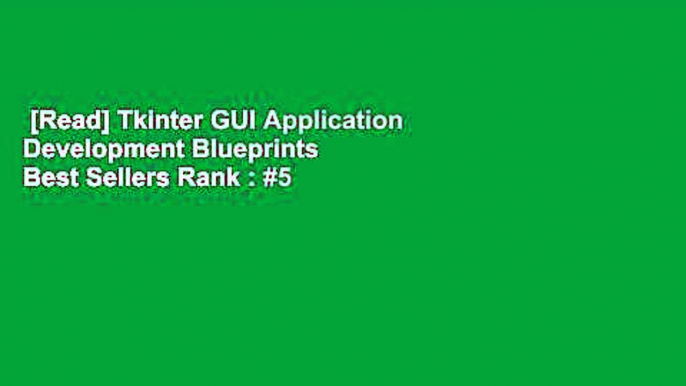 [Read] Tkinter GUI Application Development Blueprints  Best Sellers Rank : #5