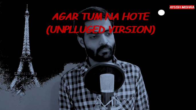 Agar tum na hote / Humein aur jeene ki Unplugged By Ayush / Rajesh khanna/ Rekha