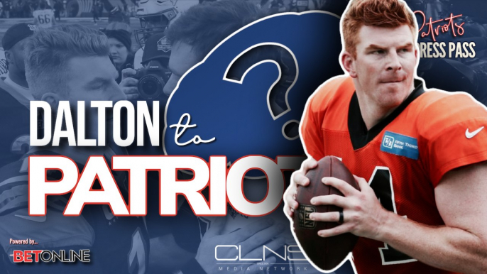 Andy Dalton to PATRIOTS? | Could Dalton Be Tom Brady Replacement? | Patriots Press Pass | Part 1/2