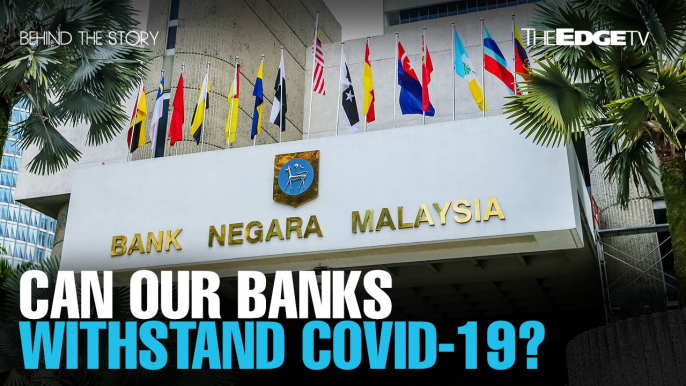 BEHIND THE STORY: Can our banks withstand Covid-19?