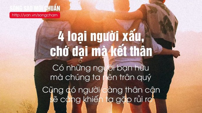 4 loại người xấu vẫn tồn tại trên đời, chớ dại mà kết thân nếu không muốn chuốc họa vào thân