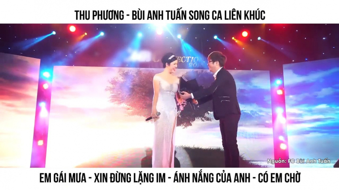 THU PHƯƠNG - BÙI ANH TUẤN SONG CA LIÊN KHÚC EM GÁI MƯA - XIN ĐỪNG LẶNG IM - ÁNH NẮNG CỦA ANH - CÓ EM CHỜ