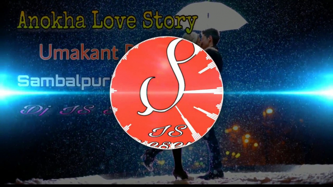 Anokha Love Story Dj | Umakant Barik | Dj IS SNG | Sambalpuri Dj Song 2019 | Uma New Song| MixDjStar