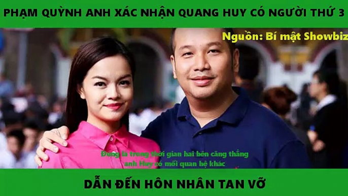 PHẠM QUỲNH ANH XÁC NHẬN QUANG HUY CÓ NGƯỜI THỨ 3  DẪN ĐẾN HÔN NHÂN TAN VỠ