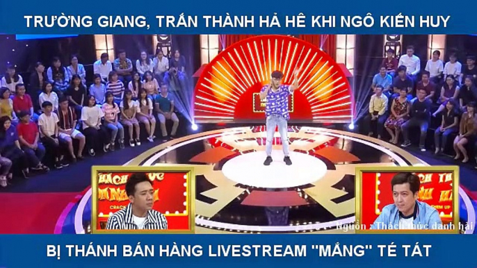 TRƯỜNG GIANG, TRẤN THÀNH HẢ HÊ KHI NGÔ KIẾN HUY BỊ THÁNH BÁN HÀNG LIVESTREAM MẮN TÉ TÁT