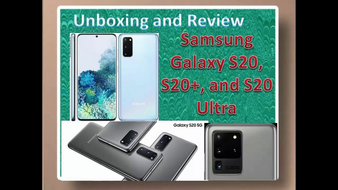 Galaxy S20, S20+, and S20 Ultra| Unboxing and Review