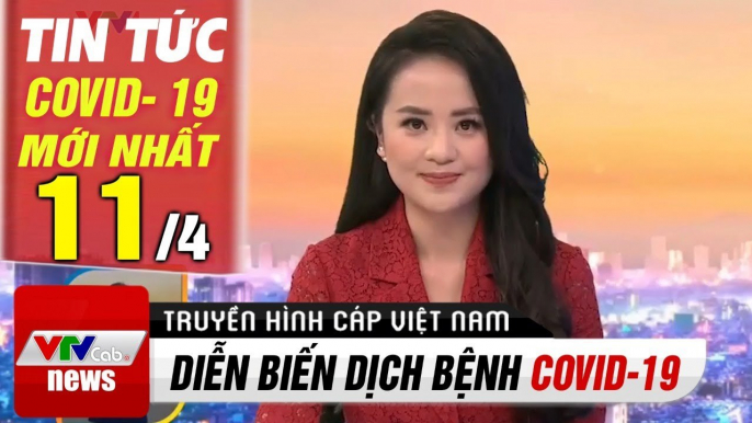 Tin tức Covid- 19 mới nhất hôm nay Tối 11/4 | Trực Tiếp Chương Trình Thời Sự Hôm Nay VTV1