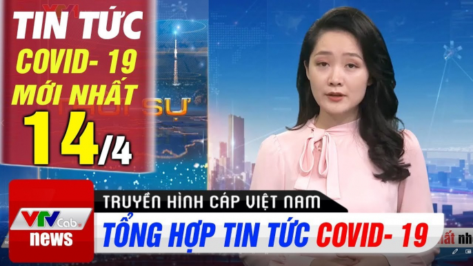 Tin tức corona ngày 14/4: Phải khai báo y tế khi mua thuốc | Thời Sự VTV1 Hôm Nay | VTV Cab