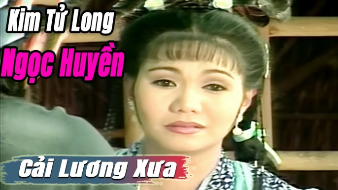 Cải Lương Xưa : Kim Tử Long Ngọc Huyền Thoại Mỹ  cải lương hay tuồng hồ quảng Để Đời