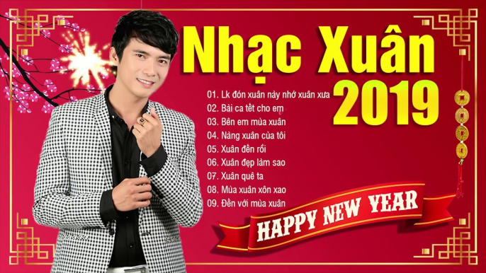 Nhạc Xuân 2019 Đặc Biệt Hay - Lk Đón Xuân Này Nhớ Xuân Xưa  Nhạc Xuân Trữ Tình Chúc Mừng Năm Mới