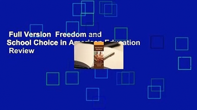 Full Version  Freedom and School Choice in American Education  Review