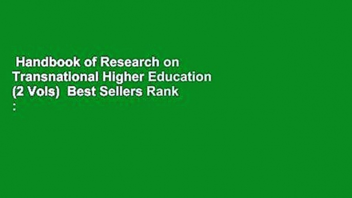 Handbook of Research on Transnational Higher Education (2 Vols)  Best Sellers Rank : #1