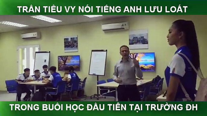 TRẦN TIỂU VY NÓI TIẾNG ANH LƯU LOÁT TRONG BUỔI HỌC ĐẦU TIÊN TẠI TRƯỜNG ĐH