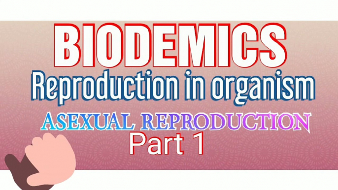 Reproduction in organism - Asexual reproduction Part 1