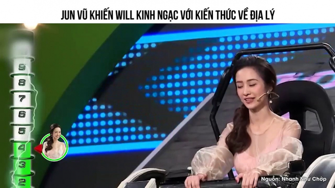 JUN VŨ KHIẾN WILL KINH NGẠC VỚI KIẾN THỨC VỀ ĐỊA LÝ