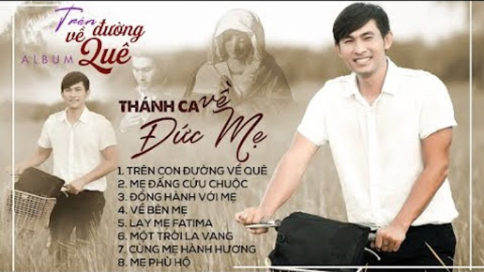 Thánh Ca Mùa Chay Mới Nhất 2020 - Trên Con Đường Về Quê - Thánh Ca Mùa Chay Dâng Đức Mẹ Maria