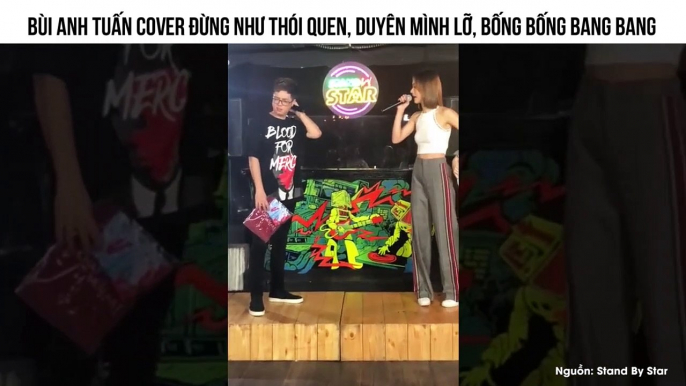 Bùi Anh Tuấn cover Đừng Như Thói Quen, Duyên Mình Lỡ, Bống Bống Bang Bang