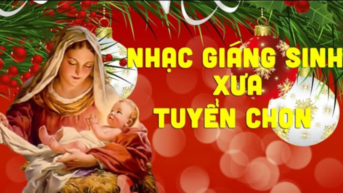 Nhạc Giáng Sinh Xưa Được Nhiều Người Nghe Nhất - Nhạc Giáng Sinh Noel Tuyển Chọn Hay Nhất