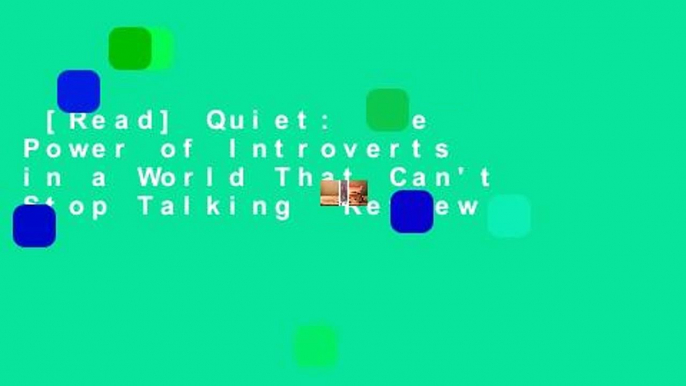 [Read] Quiet: The Power of Introverts in a World That Can't Stop Talking  Review