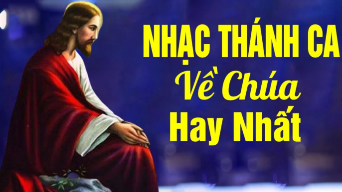 Nhạc Thánh Ca - Những Ca Khúc Nhạc Thánh Ca Về Chúa Hay Nhất  - NGHE ĐỂ CHÚA BAN PHƯỚC LÀNH