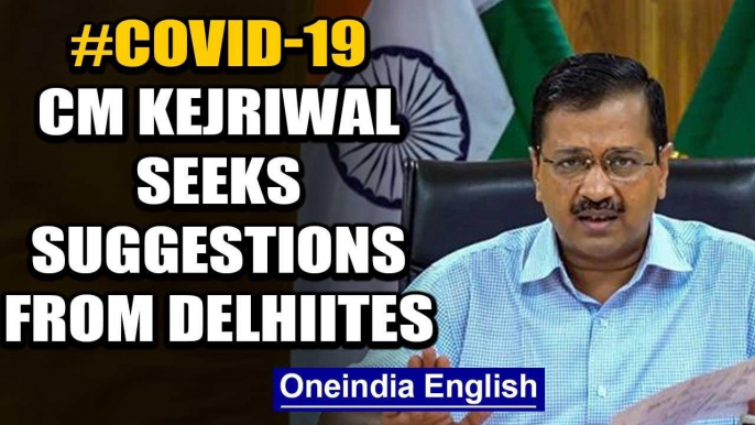 CM Arvind Kejriwal seeks suggestions from Delhiites, asks what do they want after lockdown 3.0 ends