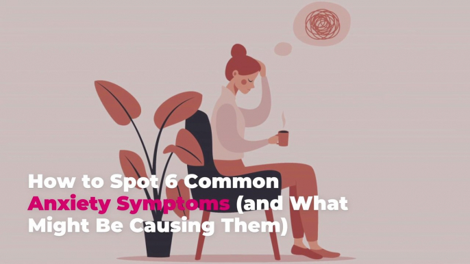 How to Spot 6 Common Anxiety Symptoms (and What Might Be Causing Them)