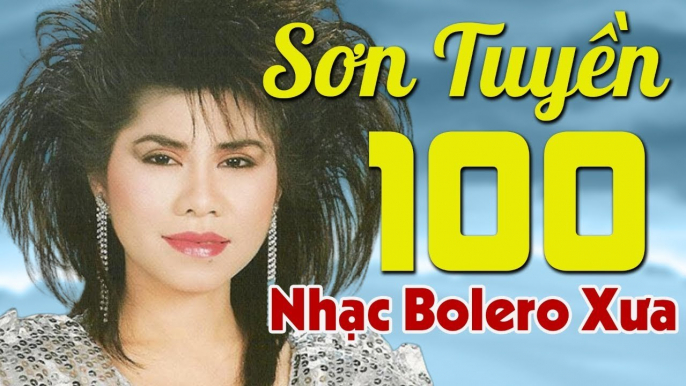 SƠN TUYỀN - 100 Ca Khúc NHẠC BOLERO XƯA Rất Hiếm Người Từng Được Nghe