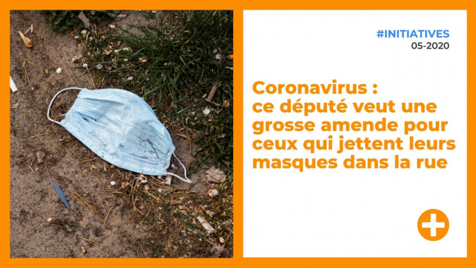 Coronavirus : ce député veut une grosse amende pour ceux qui jettent leurs masques dans la rue