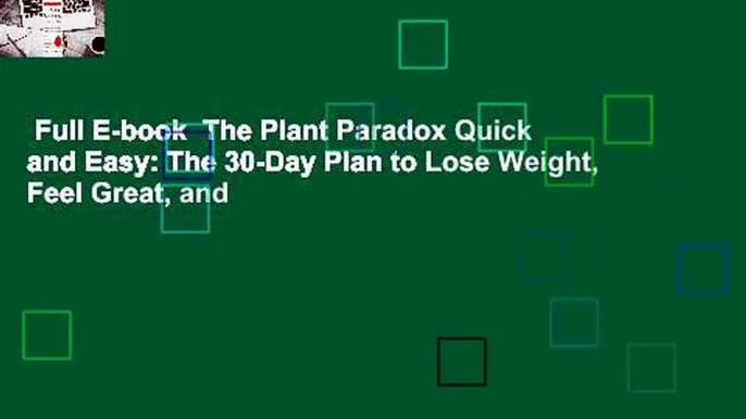 Full E-book  The Plant Paradox Quick and Easy: The 30-Day Plan to Lose Weight, Feel Great, and