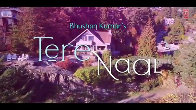 Tere_Naal_Video_Song_|_Tulsi_Kumar,_Darshan_Raval_|_Gurpreet_Saini,_Gautam_G_Sharma_|_Bhushan_Kumar(360p)