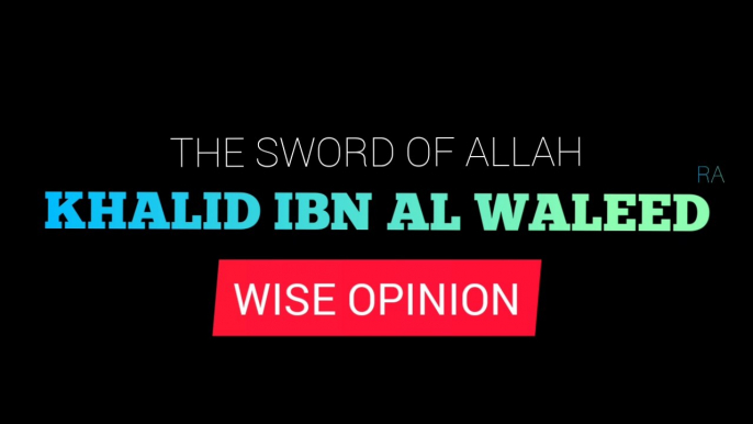 KHALID BIN WALEED (The Sword of Allah)