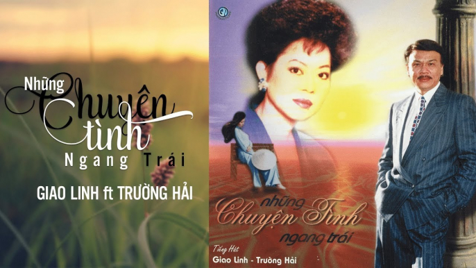 Nhạc Vàng Xưa Giao Linh Ft Trường Hải  Album Những Chuyện Tình Ngang Trái Vang Danh Một Thời