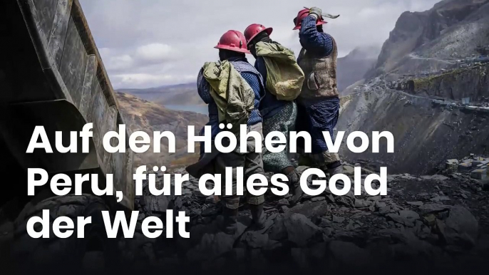 Auf den Höhen von Peru, für alles Gold der Welt