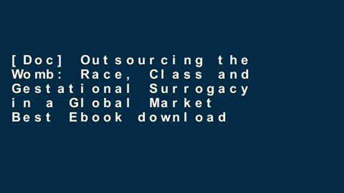 [Doc] Outsourcing the Womb: Race, Class and Gestational Surrogacy in a Global