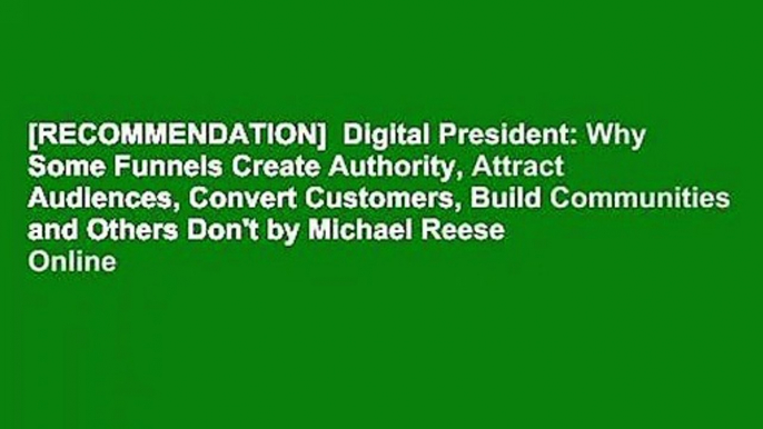 [RECOMMENDATION]  Digital President: Why Some Funnels Create Authority,