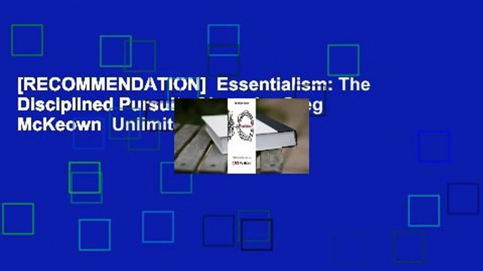 [RECOMMENDATION]  Essentialism: The Disciplined Pursuit of Less by Greg McKeown  Unlimited