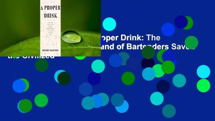 [NEW RELEASES]  A Proper Drink: The Untold Story of How a Band of Bartenders Saved the Civilized