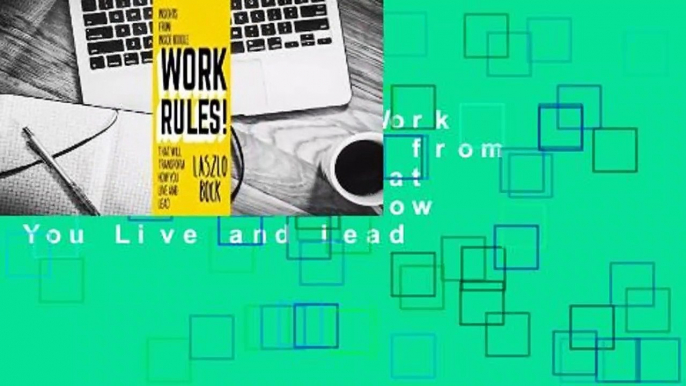 Full version  Work Rules!: Insights from Inside Google That Will Transform How You Live and Lead