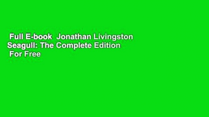 Full E-book  Jonathan Livingston Seagull: The Complete Edition  For Free