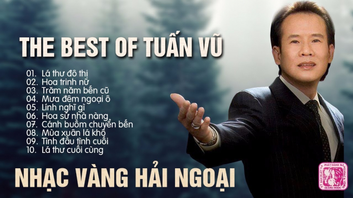 THE BEST OF TUẤN VŨ - NHẠC VÀNG TRỮ TÌNH HẢI NGOẠI XƯA CHỌN LỌC ĐẶC BIỆT CA KHÚC HAY NHẤT SƯ NGHIỆP